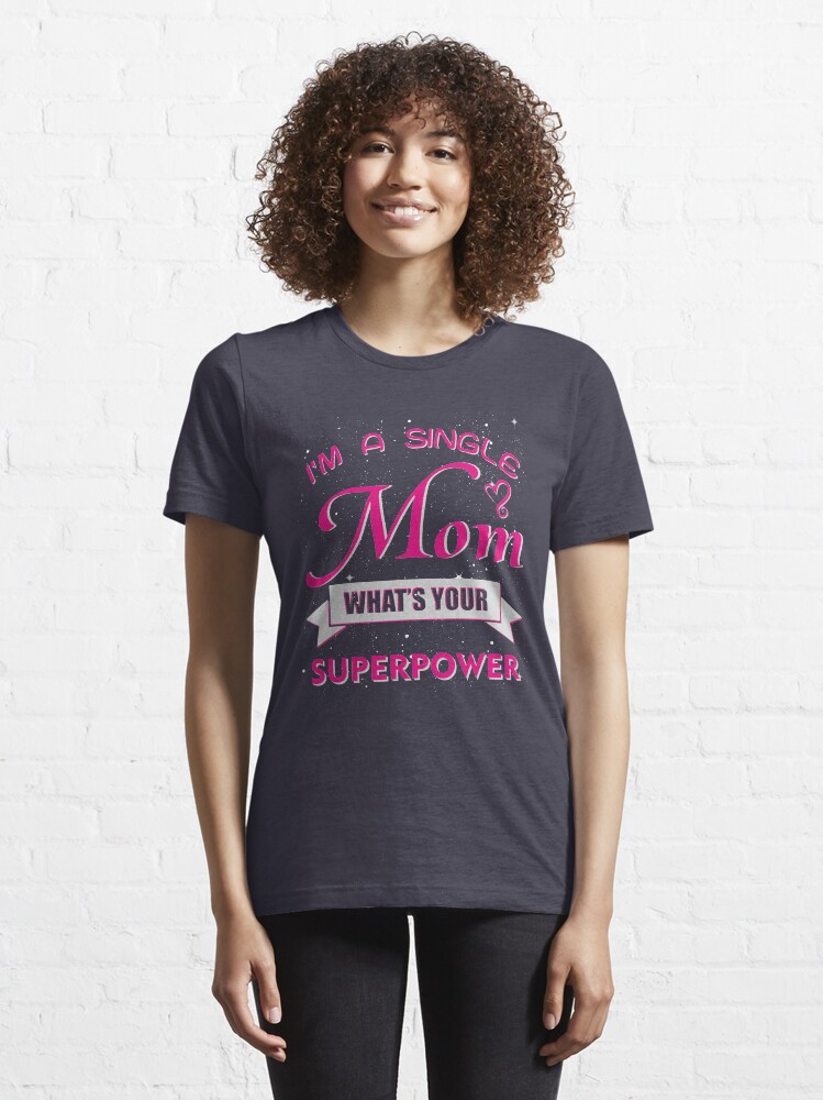 T-shirt essentiel ''Je suis une mère célibataire' : autre vue