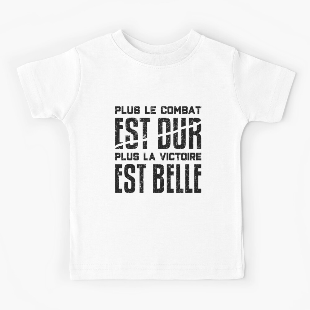 "Plus Le Combat Est Dur Plus La Victoire Est Belle" Kids T-Shirt For ...