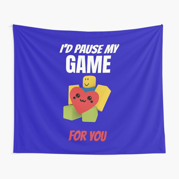 Roblox Noob With Heart I D Pause My Game For You Valentines Day Gamer Gift V Day Poster By Smoothnoob Redbubble