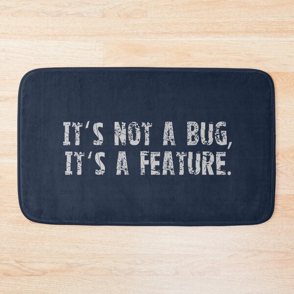 Item preview, It's Not A Bug, It's A Feature. designed and sold by eulonix.