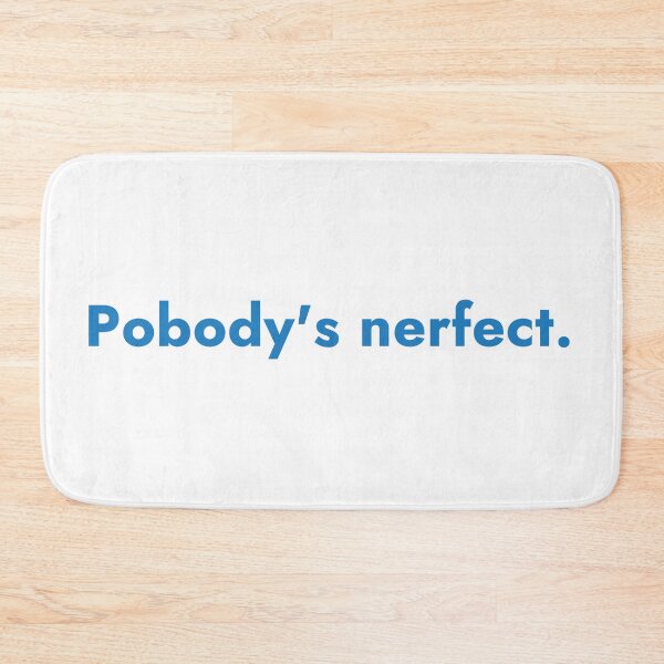Item preview, Pobody's Nerfect - The Good Place designed and sold by TheGoodPlaceOOC.