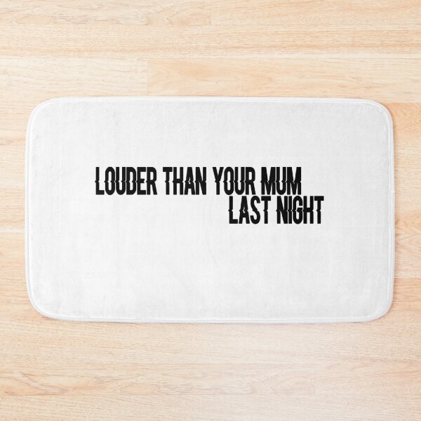 Item preview, Louder than your mum last night designed and sold by GPCDesign.