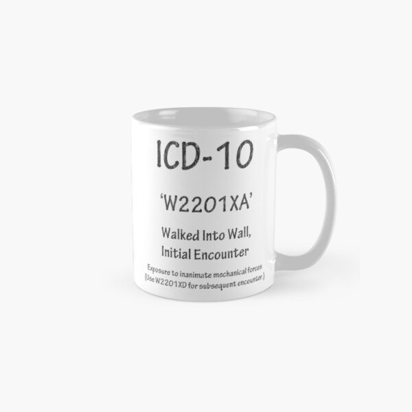 ICD-10: W2201XA Walked Into Wall, Initial Encounter Classic Mug