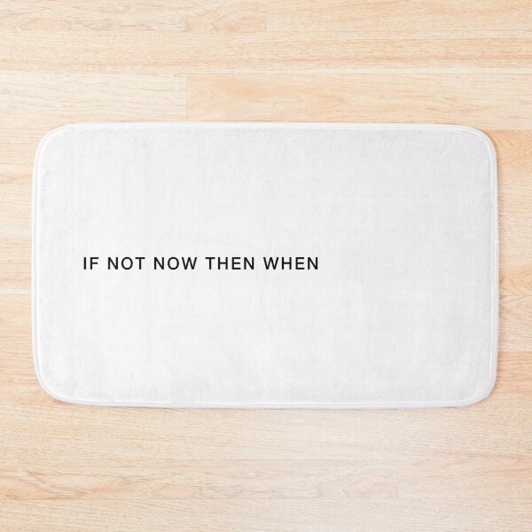 Item preview, If Not Now Then When designed and sold by itsyaboyndm.