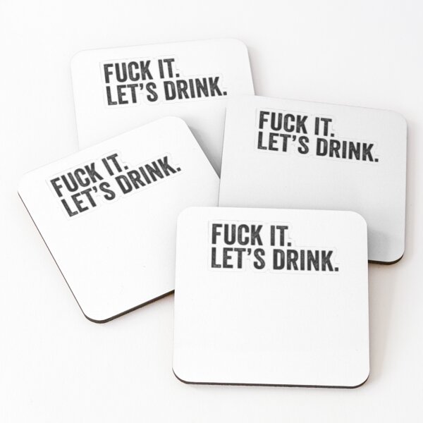Item preview, fuck it. lets drink designed and sold by Kenziepawelczyk.