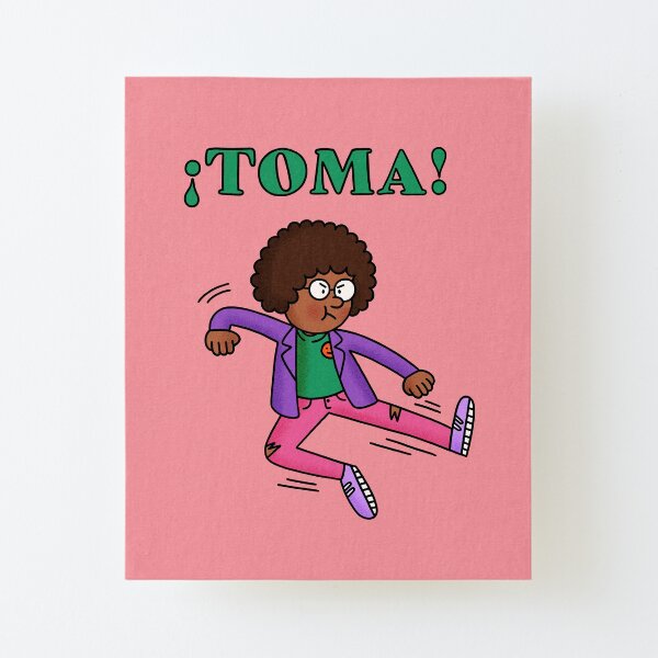 ¡Toma! Canvas Mounted Print