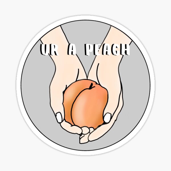 ur a peach Sticker