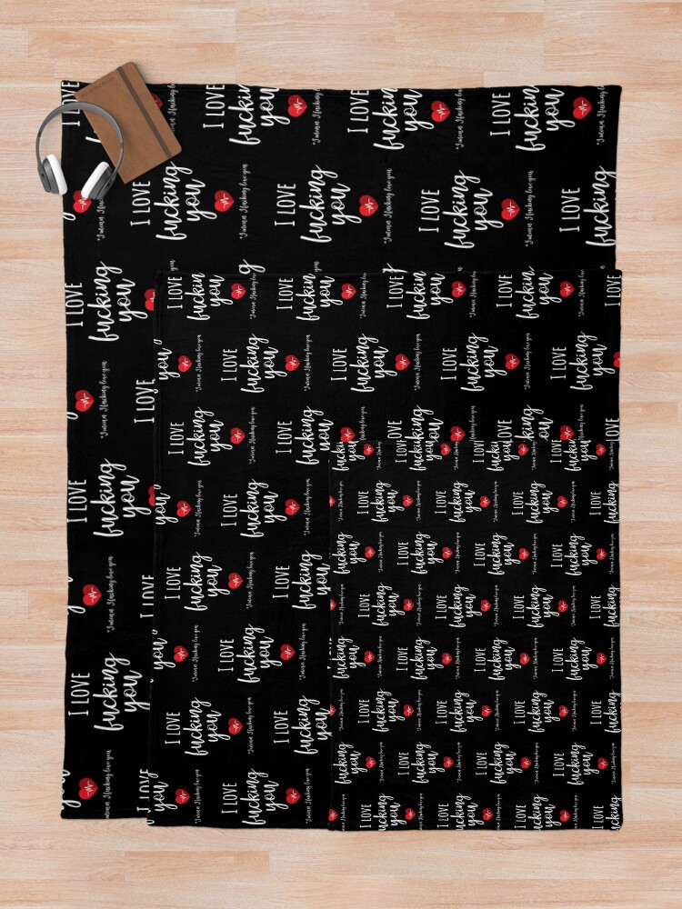 Alternate view of I Love Fucking You *I Mean I Fucking Love You Throw Blanket