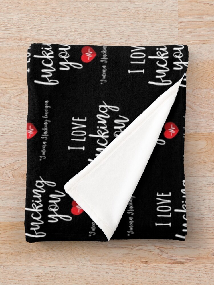 Alternate view of I Love Fucking You *I Mean I Fucking Love You Throw Blanket