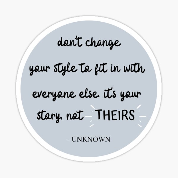 It's your story, not theirs. Sticker