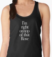 Don't Tell Mom the Babysitter's Dead - I'm right on top of that Rose Women's Tank Top