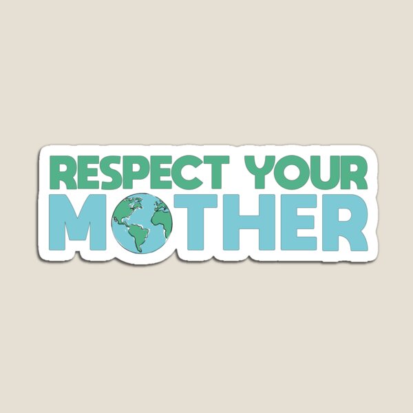 Respect Your Mother Magnet