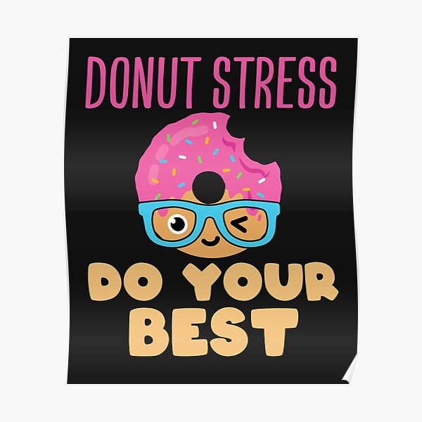donut-stress-do-your-best-teacher-test-day-poster-for-sale-by-jaygo