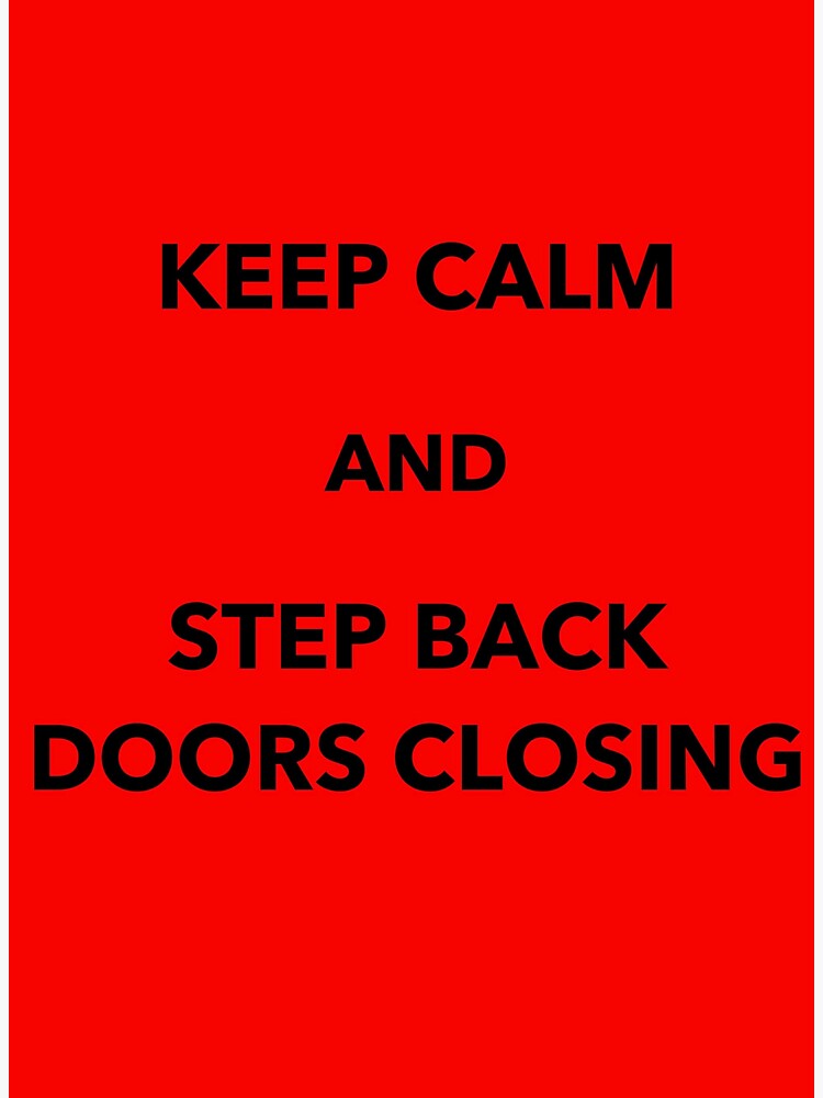 "Keep Calm And Step Back Doors Closing Saying Metro Subway Doors" Sticker by Smiles4Days Redbubble