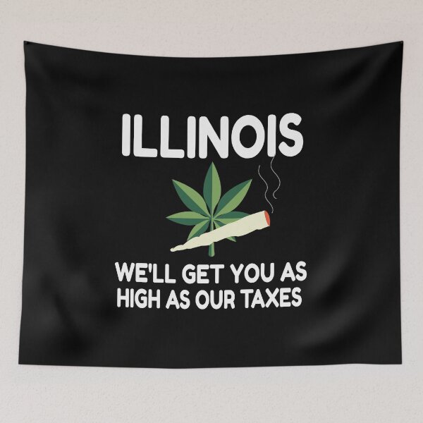 Item preview, Illinois We'll Get You As High As Our Taxes - Illinois Weed design designed and sold by RedmonsDesigns.