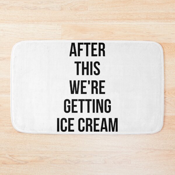 Item preview, AFTER THIS WE ARE GETTING ICE CREAM designed and sold by MadEDesigns.