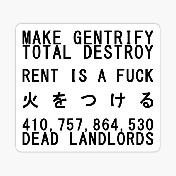 Aperçu de l'œuvre Faites Gentrify, Rent Is A Fuck, 410 757 864 530 propriétaires morts créée et vendue par KulakPosting.