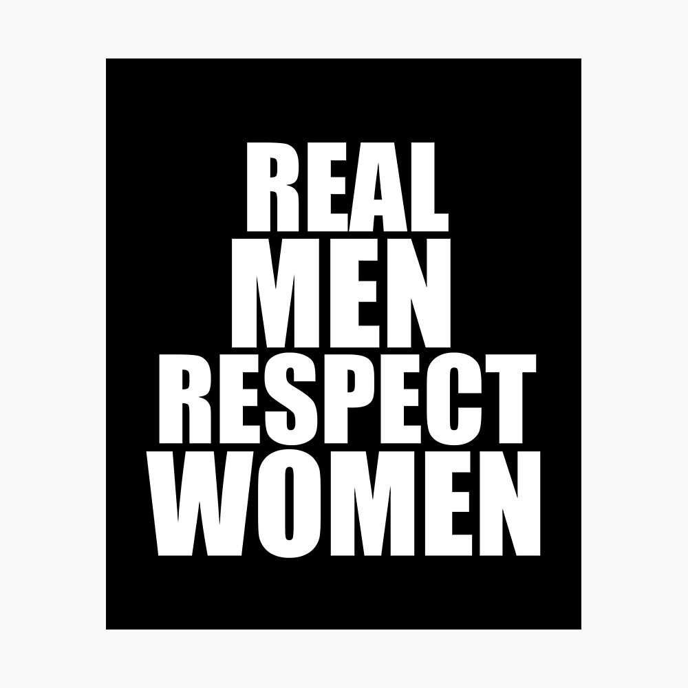 Real Men Respect Women