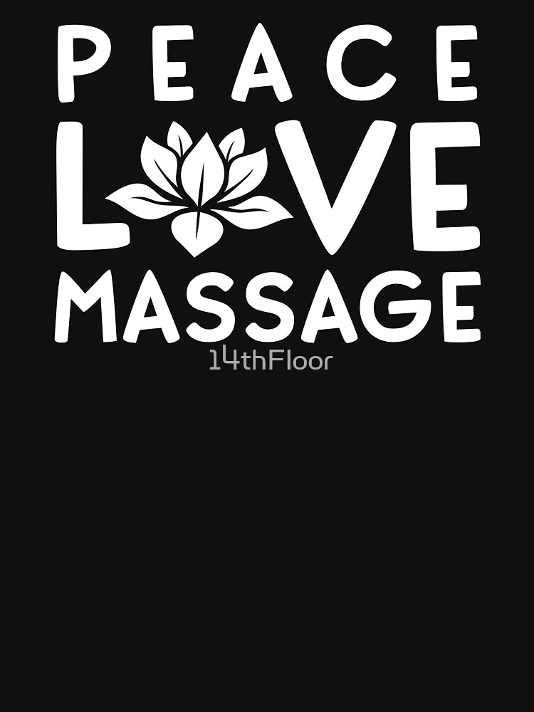 Funny Peace Love Massage Therapist Gifts For Women Therapy Essential T- Shirt for Sale by 14thFloor