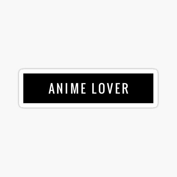 Anime lover Sticker