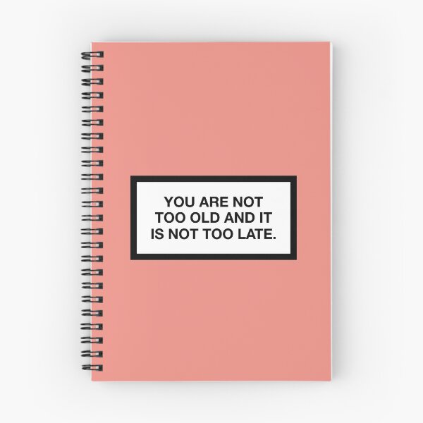 Item preview, YOU ARE NOT TO OLD AND IT IS NOT TOO LATE designed and sold by ZANGRAM.