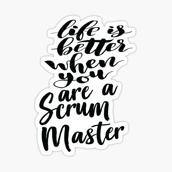 Item preview, Life Is Better When You Are A Scrum Master designed and sold by ProjectX23.