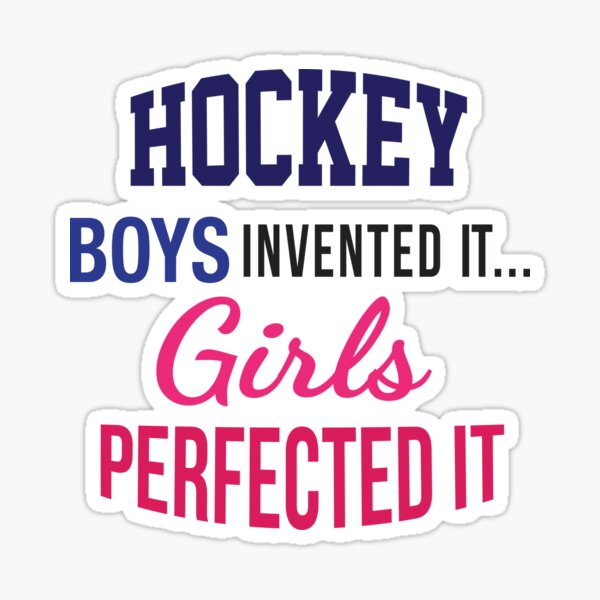 'Hockey Boys Invented It Girls Perfected It' (White) Sticker