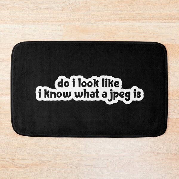 Item preview, Do i look like i know what jpeg is Popular Meme Speech  designed and sold by mekx.