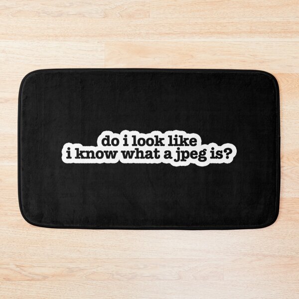 Item preview, Do i look like i know what jpeg is Popular Meme Speech  designed and sold by mekx.