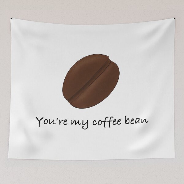 Item preview, You're my coffee bean quote  designed and sold by DesignTreasure.