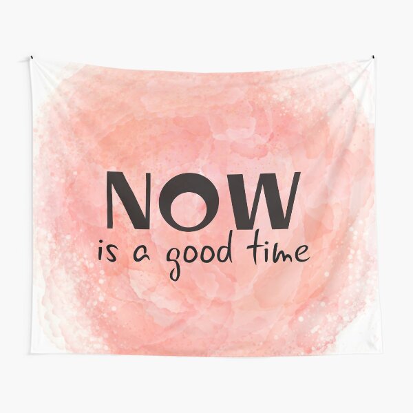 Now Is A Good Time (black) Motivational Tapestry