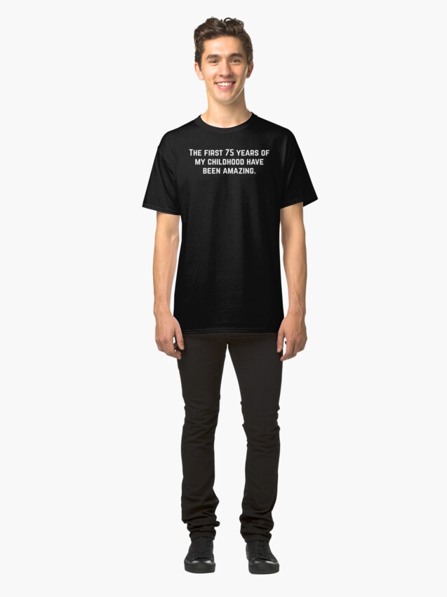 Alternate view of 75 birthday funny amazing childhood Classic T-Shirt