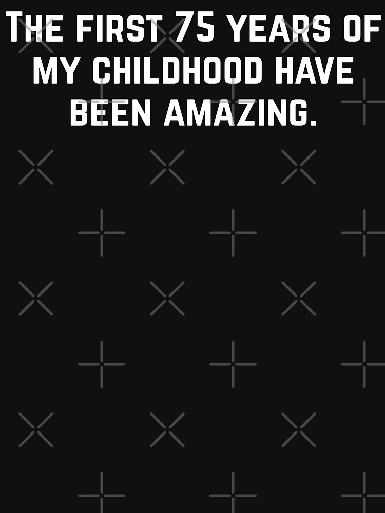 75 birthday funny amazing childhood by PlantVictorious