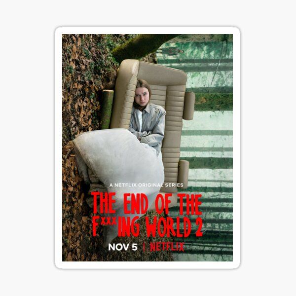 THE END OF THE F******* WORLD NETFLIX POSTER Sticker