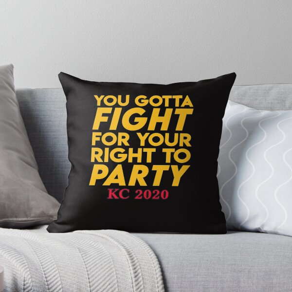 Kc Kansas City 2020 Kc Fan Fight For Your Right To Party Premium T shirt Throw Pillow