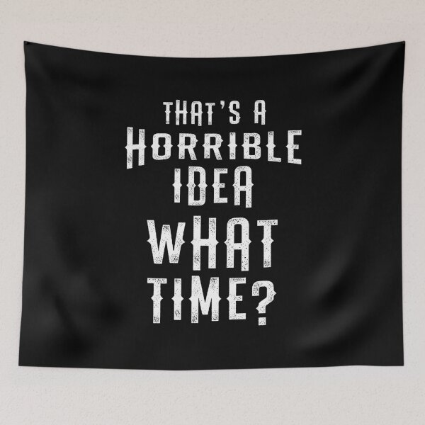 Item preview, That's A Horrible Idea What Time Funny Gift designed and sold by haselshirt.