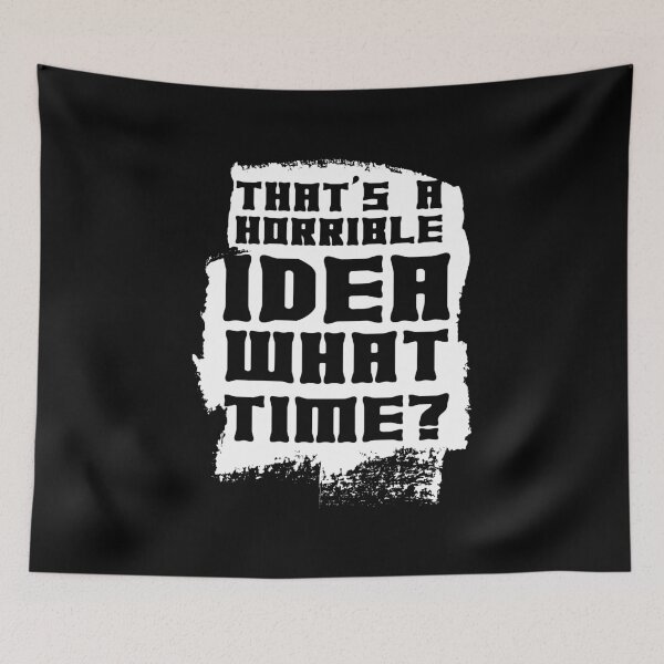 Item preview, That's A Horrible Idea What Time Funny Gift designed and sold by haselshirt.
