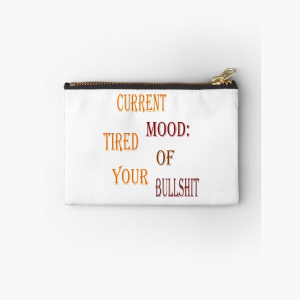 Item preview, Current Mood: Tired of your bullshit designed and sold by Pline88.