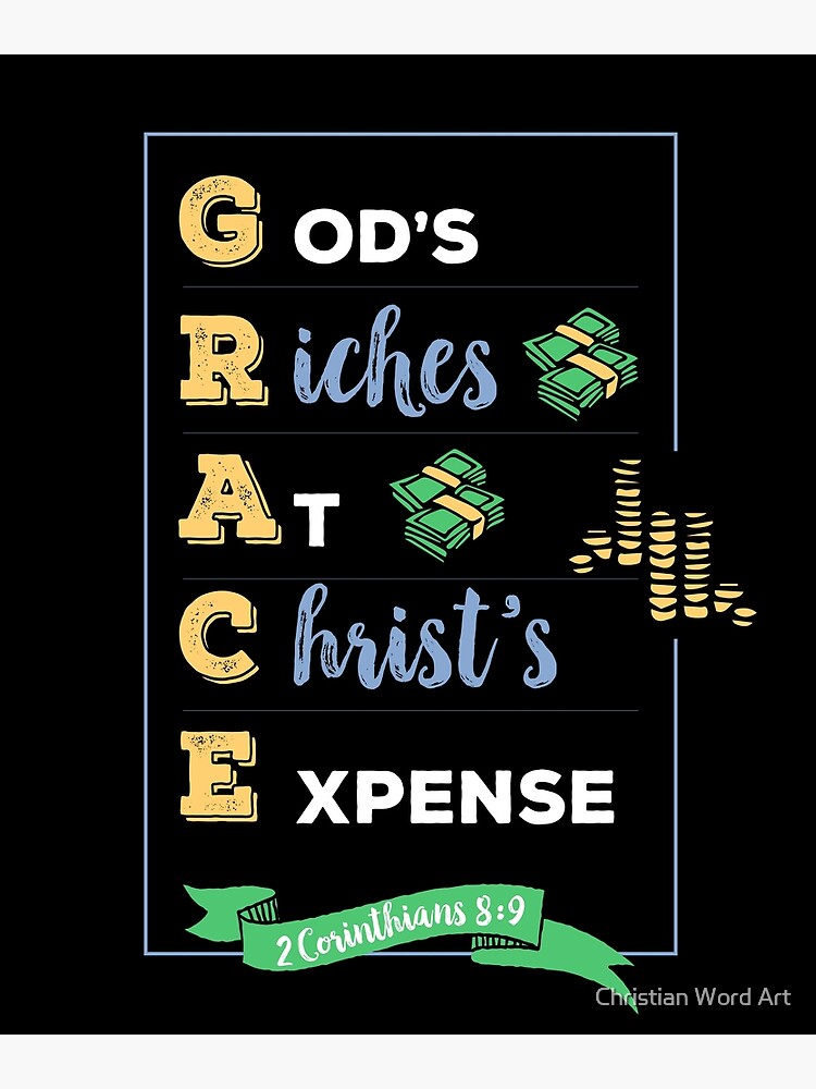 grace gods riches at christs expense (GRACE), 2 Corinthians 8:9, happiness positivity, scripture, Christian gift by BWDESIGN