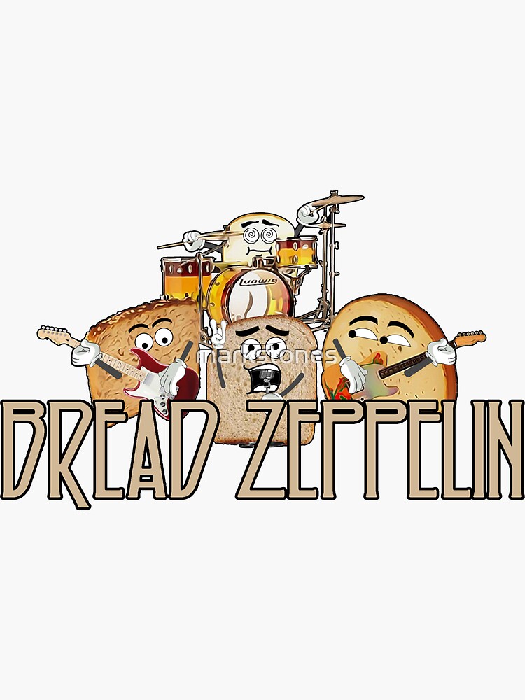 "Bread Zeppelin" Sticker for Sale by markstones Redbubble