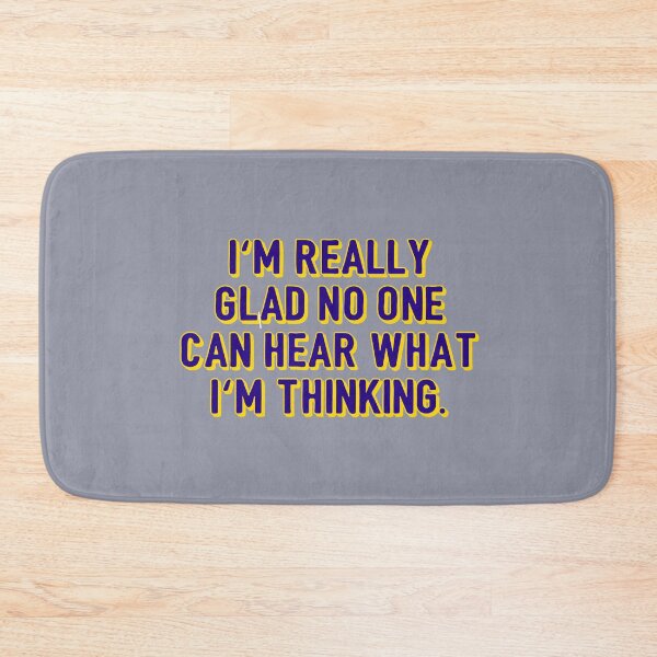 Item preview, I'm Really Glad No One Can Hear What I'm Thinking designed and sold by SwampfoxDesign.