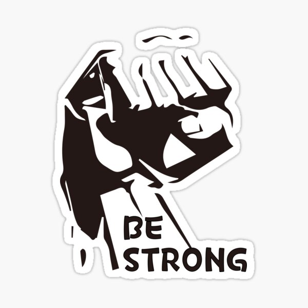 Be Strong,Don't be afraid Sticker