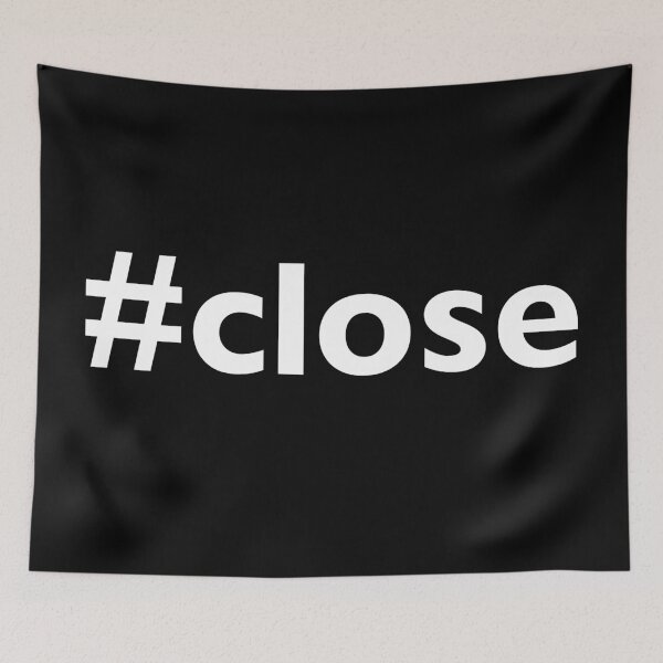 Item preview, #close hashtag close designed and sold by Thestarrysky.
