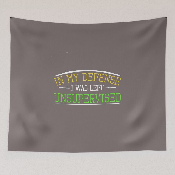 Item preview, In My Defense I Was Left Unsupervised designed and sold by SwampfoxDesign.