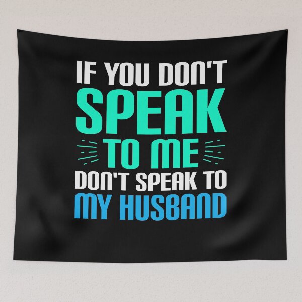 Item preview, Don't Speak To My Husband designed and sold by TopDawgDesigns.