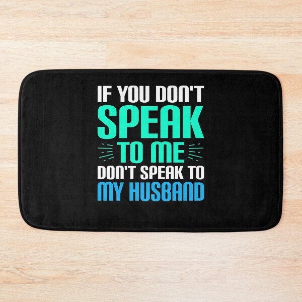 Item preview, Don't Speak To My Husband designed and sold by TopDawgDesigns.