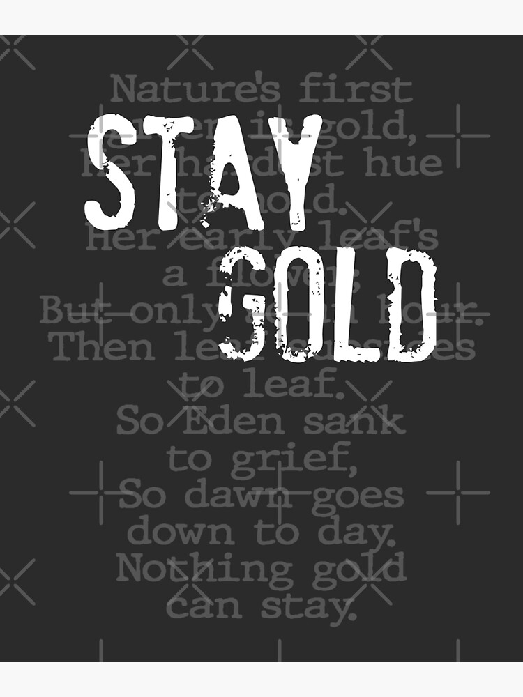 Disover Stay Gold - Nothing Gold Can Stay Poem Premium Matte Vertical Poster