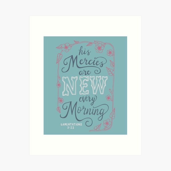 His Mercies Are New Every Morning Art Print