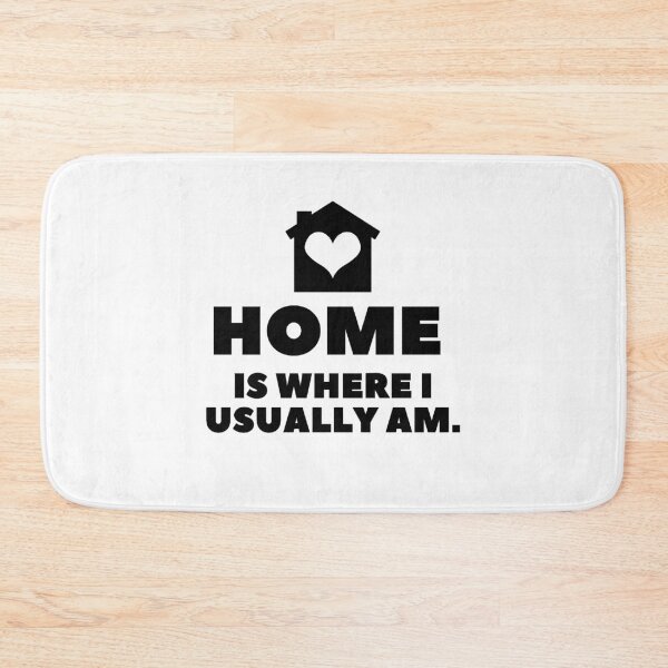 Item preview, Home Is Where I Usually Am designed and sold by RIVEofficial.
