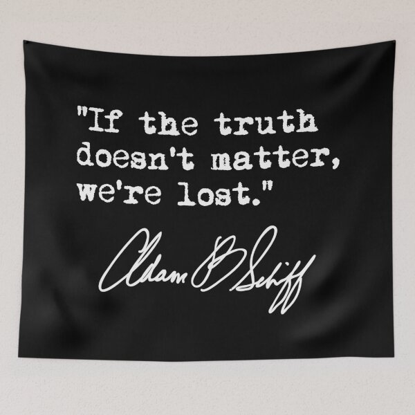 Item preview, If the truth doesn't matter, we're lost - Adam Schiff designed and sold by Thelittlelord.